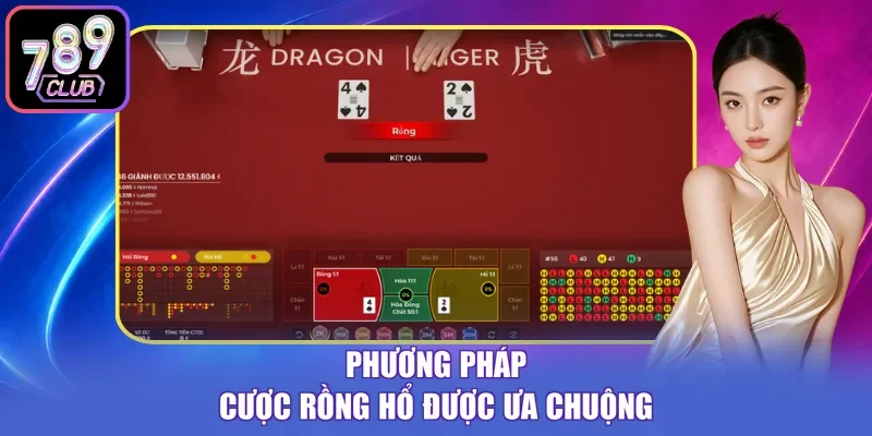 Phương pháp cược Rồng Hổ được ưa chuộng